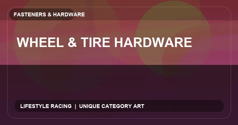 Wheel & Tire Hardware